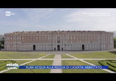 Ruba <b>acqua</b> alla Reggia di Caserta: arrestato - Estate in diretta 11/07/2025 - YouTube